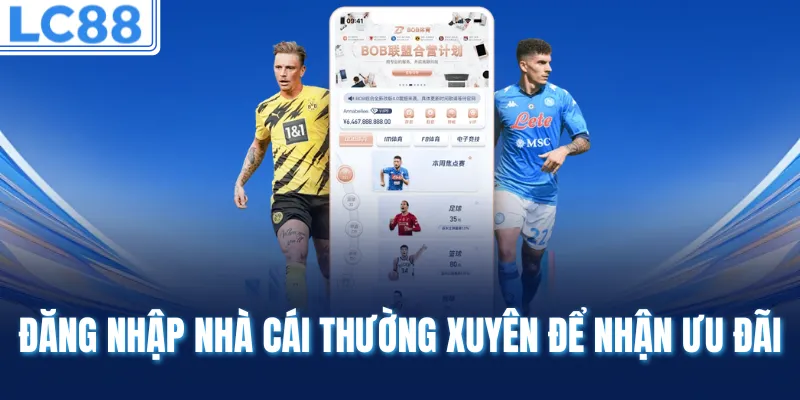 Đăng nhập nhà cái thường xuyên để nhận ưu đãi