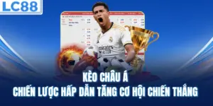 Kèo Châu Á – Chiến Lược Hấp Dẫn Tăng Cơ Hội Chiến Thắng
