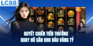 Quyết Chiến Tiền Thưởng - Quay Hũ Săn Kho Báu Vàng Tỷ